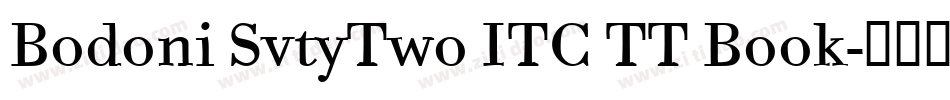 Bodoni SvtyTwo ITC TT Book字体转换